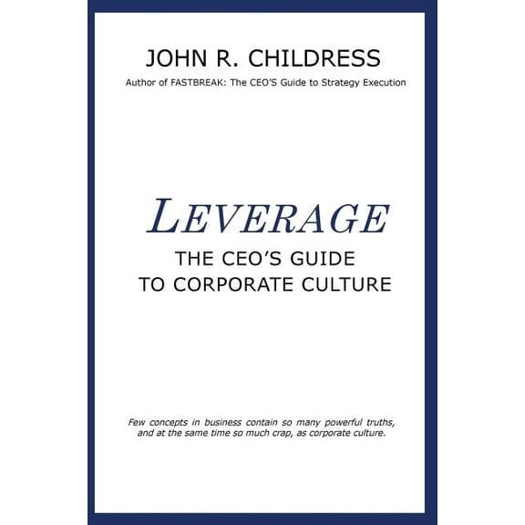Leverage: The CEO's Guide to Corporate Culture, (Paperback)