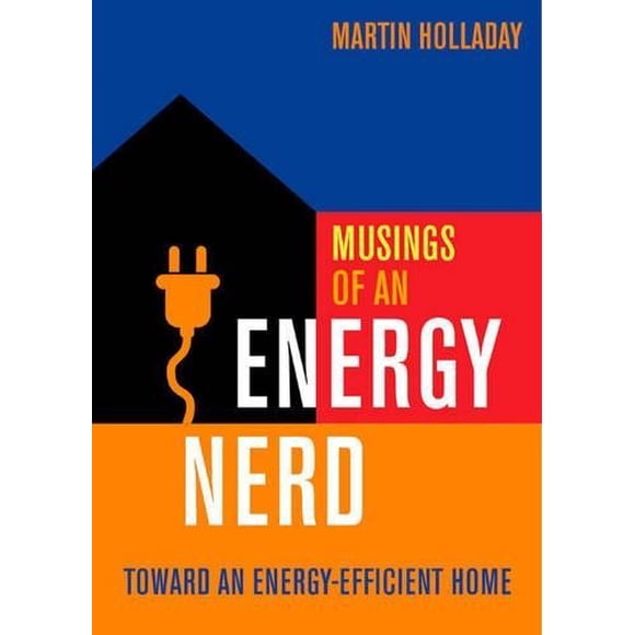 Musings of an Energy Nerd: Toward an Energy-Efficient Home