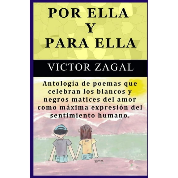 Por Ella Y Para Ella: Antología de poemas que celebran los blancos y negros matices del amor como máxima expresión del s, (Paperback)