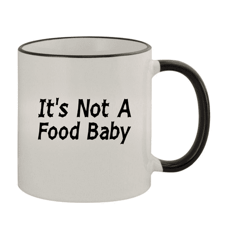 

It s Not A Food Baby - 11oz Ceramic Colored Rim & Handle Coffee Mug Black