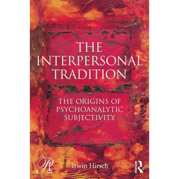 Psychoanalysis in a New Key Book The Interpersonal Tradition: The origins of psychoanalytic subjectivity, (Paperback)