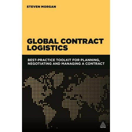 Global Contract Logistics : Best Practice Toolkit for Planning, Negotiating and Managing a (Saas Contract Best Practices)