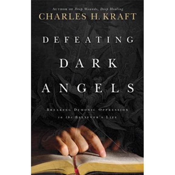 Pre-Owned Defeating Dark Angels: Breaking Demonic Oppressions in the Believer's Life (Paperback) 0830747478 9780830747474