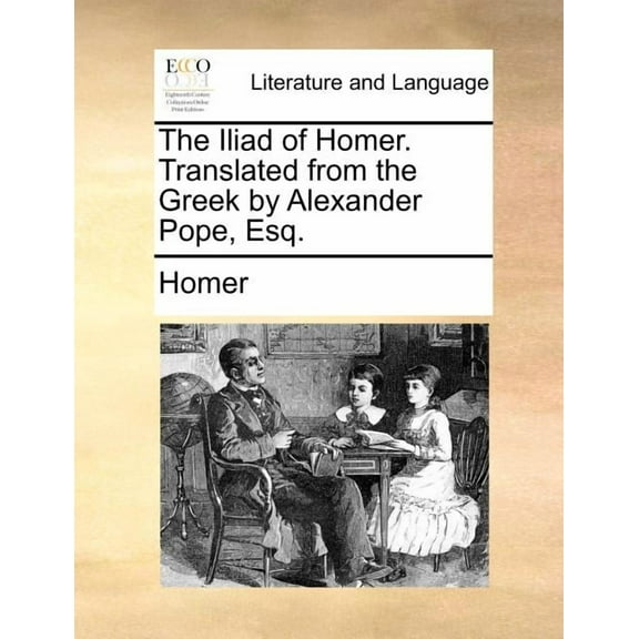 The Iliad of Homer. Translated from the Greek by Alexander Pope, Esq. (Paperback)