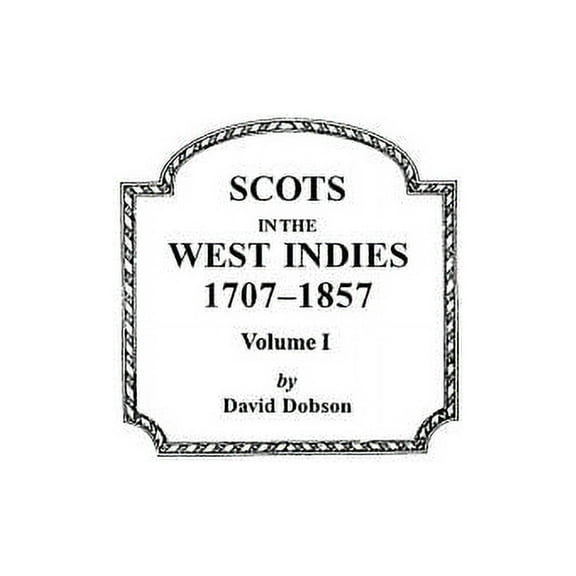 Scots in the West Indies, 1707-1857. Volume I, (Paperback)
