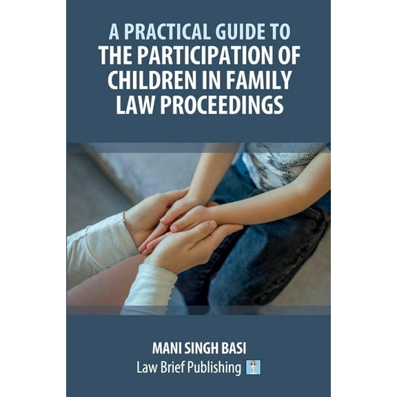 A Practical Guide to the Participation of Children in Family Law Proceedings, (Paperback)