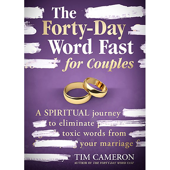 Pre-Owned The Forty-Day Word Fast for Couples: A Spiritual Journey to Eliminate Toxic Words from Your Marriage (Paperback) 1629998427 9781629998428