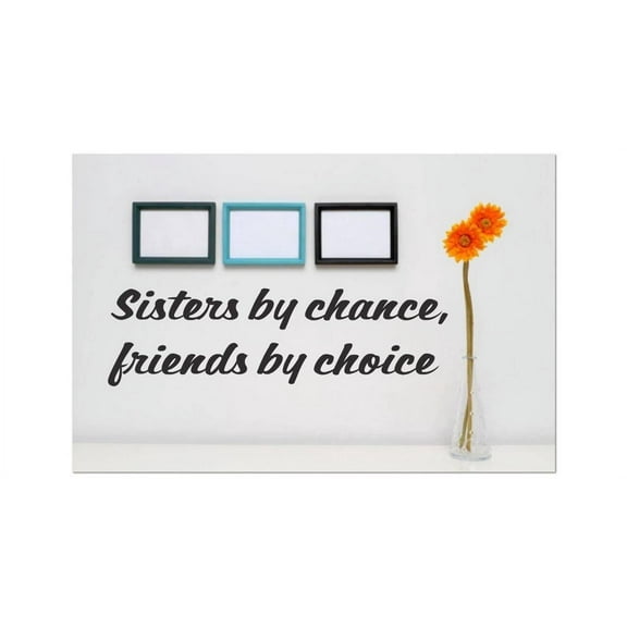Custom Designs Sisters By Chance, Friends By Choice Quote Home 10x26"