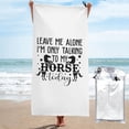 thumbnail image 1 of Déjame en paz, hoy solo estoy hablando con mi caballo, toalla de playa, toallas de baño de microfibra, manta de playa suave para desfiles, natación, yoga, mujeres y hombres, 1 of 4