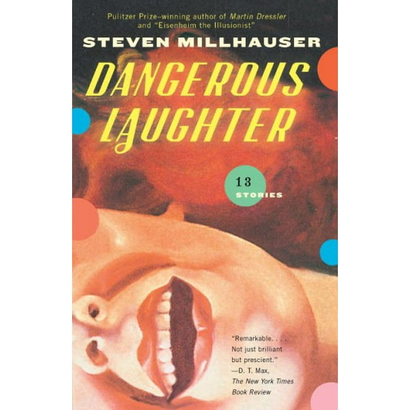 Pre-owned Dangerous Laughter : Thirteen Stories, Paperback by Millhauser, Steven, ISBN 030738747X, ISBN-13 9780307387479