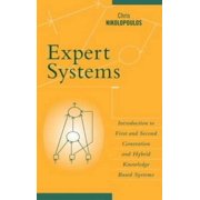 Expert Systems: Introduction to First and Second Generation and Hybrid Knowledge Based Systems, (Hardcover)