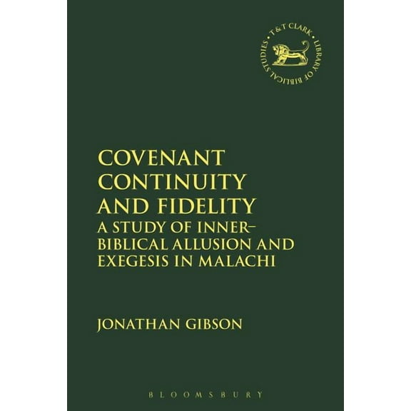 Library of Hebrew Bible/Old Testament St Covenant Continuity and Fidelity: A Study of Inner-Biblical Allusion and Exegesis in Malachi, Book 625, (Hardcover)