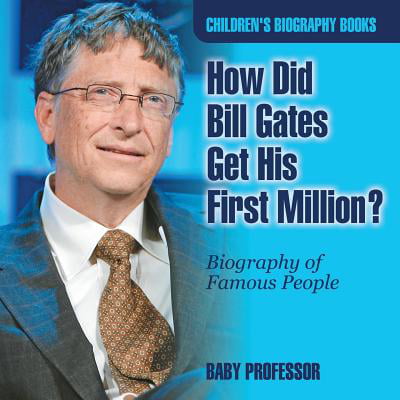 How Did Bill Gates Get His First Million? Biography of Famous People Children's Biography (Best Way To Get Famous)