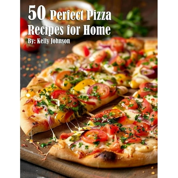 50 Perfect Pizza Recipes for Home, (Paperback)