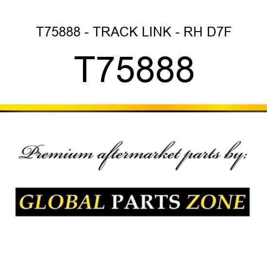 T75888 - TRACK LINK - RH D7F/G T100588 fits Caterpillar (CAT)