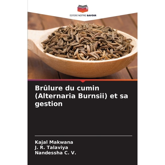 Brûlure du cumin (Alternaria Burnsii) et sa gestion, (Paperback)