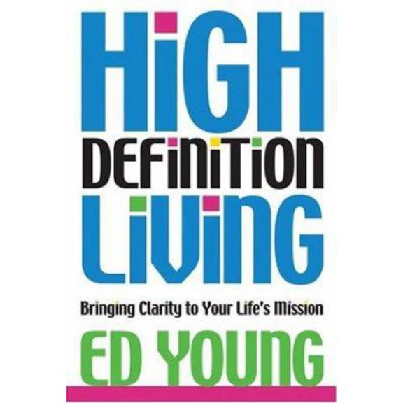 Pre-Owned High Definition Living: Bringing Clarity to Your Life (Hardcover) 1582292906 9781582292908