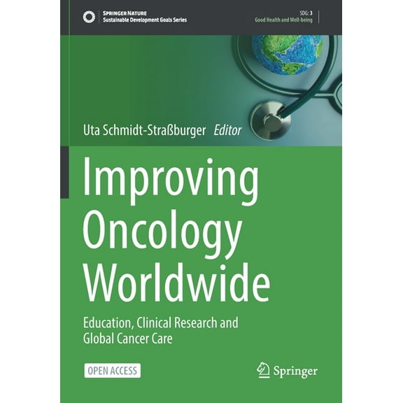 Sustainable Development Goals Improving Oncology Worldwide: Education, Clinical Research and Global Cancer Care, (Paperback)