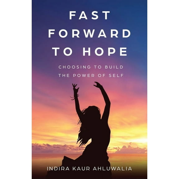 Fast Forward to Hope: Choosing to Build the Power of Self, (Paperback)
