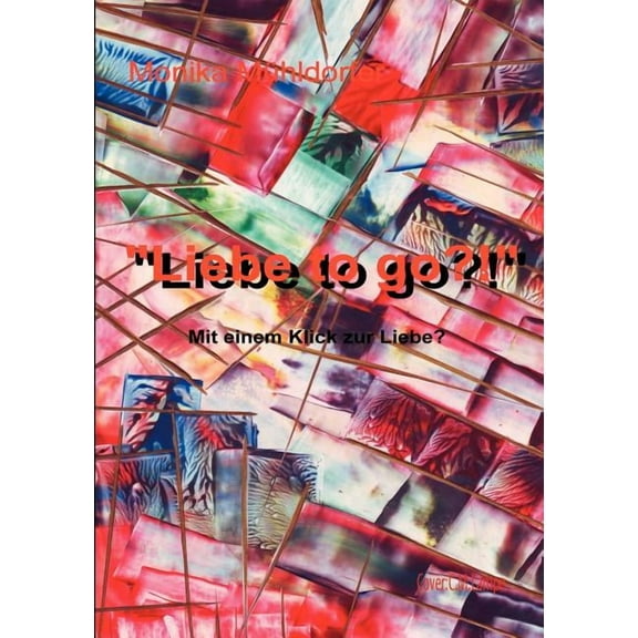 Liebe to go?!: Mit einem Klick zur Liebe?, (Paperback)