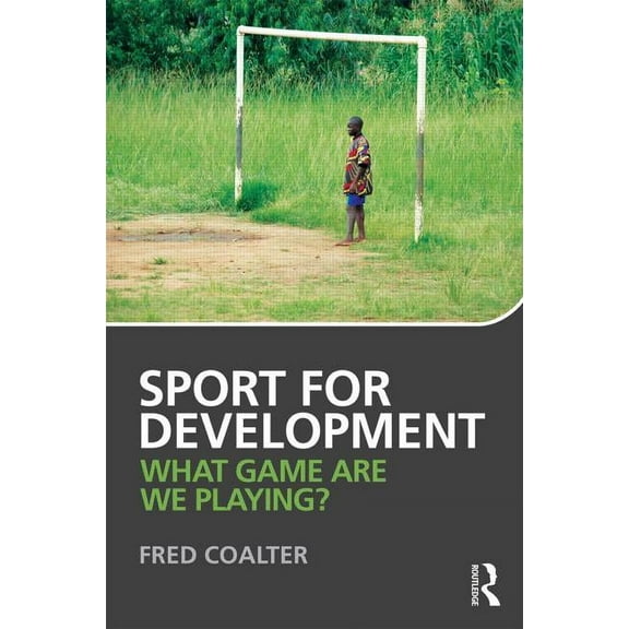 Sport for Development: What game are we playing?, (Paperback)
