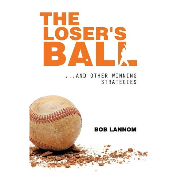The Loser's Ball: ...and Other Winning Strategies, (Paperback)