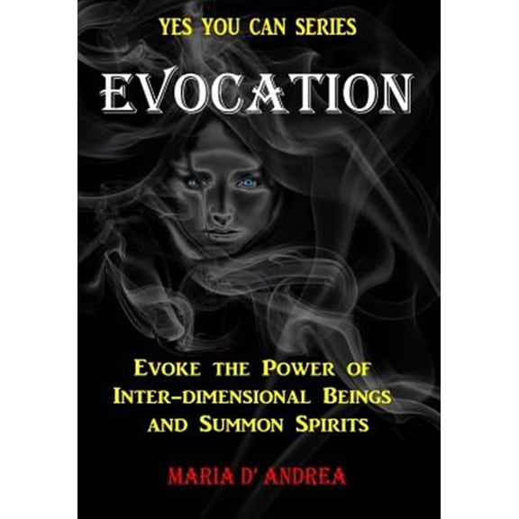 Pre-Owned Yes You Can Evocation: Evoke the Power of Inter-dimensional Beings And Summon Spirits, Book 1, (Paperback)