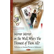 Mirror Mirror on the Wall, Who?s the Thinnest of Them All? : Reflections on Anorexia Nervosa in Adolescence