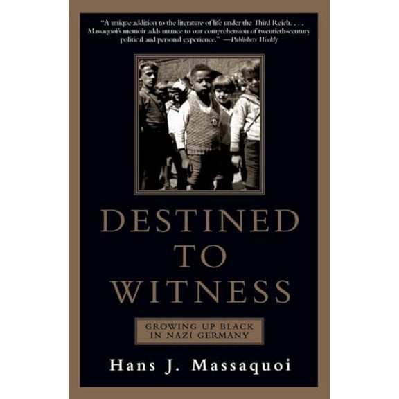 Pre-Owned Destined to Witness: Growing Up Black in Nazi Germany – The Unexpected Memoir of Survival and Courage Under Hitler