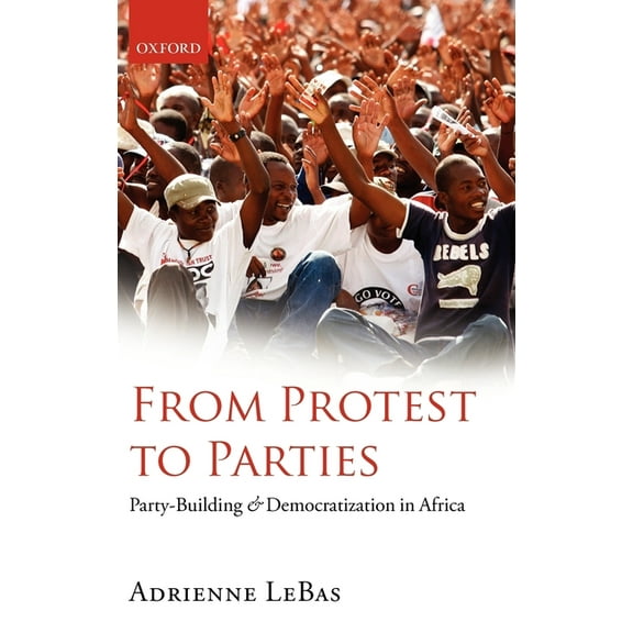 From Protest to Parties: Party-Building and Democratization in Africa, (Hardcover)