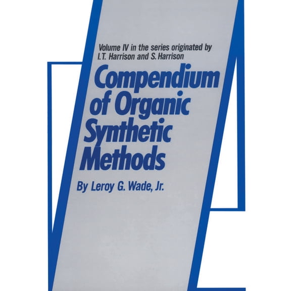 Compendium of Organic Synthetic Methods Compendium of Organic Synthetic Methods, Volume 4, Book 8, (Hardcover)
