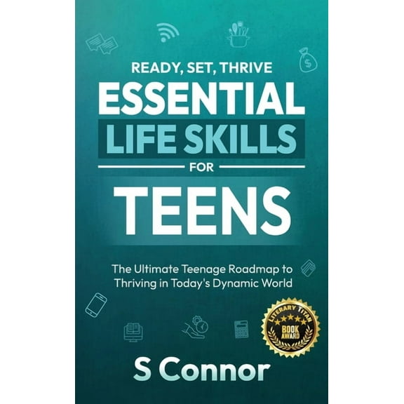 Ready, Set, Thrive - Essential Life Skills for Teens, (Hardcover)