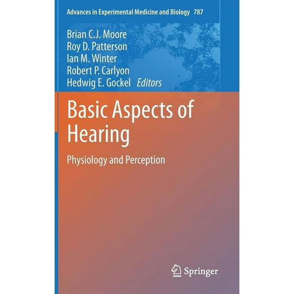 Advances in Experimental Medicine and Bi Basic Aspects of Hearing: Physiology and Perception, Book 787, (Hardcover)