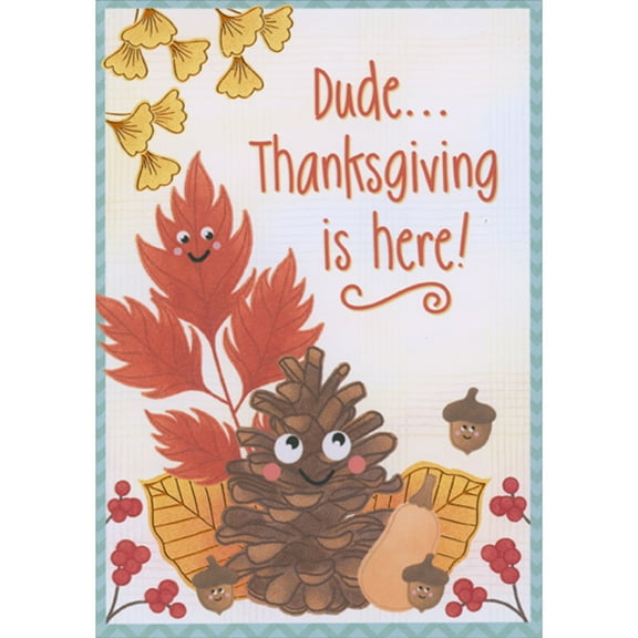 Designer Greetings Dude, Thanksgiving is Here: Smiley Leaf, Acorns and Pine Cone Juvenile Thanksgiving Card for Boy