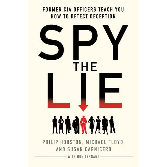 Spy the Lie: Former CIA Officers Teach You How to Detect Deception, (Paperback)