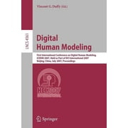 Digital Human Modeling: First International Conference on Digial Human Modeling, ICDHM 2007, Held as Part of HCI Interna, (Paperback)