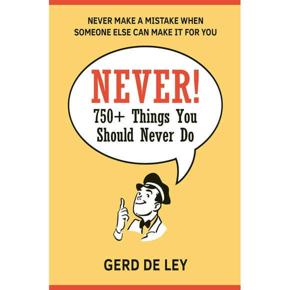 Pre-Owned Never!: Over 750 Things You Should Never Do (Hardcover) 157826796X 9781578267965