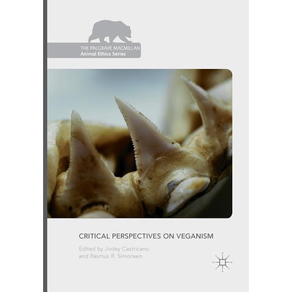 Palgrave MacMillan Animal Ethics Critical Perspectives on Veganism, (Paperback)