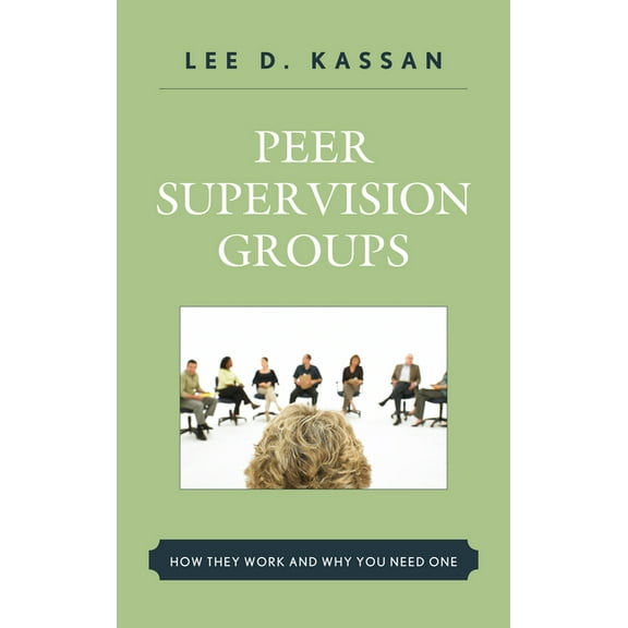 Peer Supervision Groups: How They Work and Why You Need One, (Hardcover)