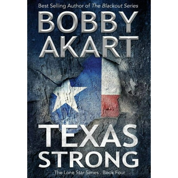 Lone Star Texas Strong: Post Apocalyptic EMP Survival Fiction, Book 4, (Hardcover)