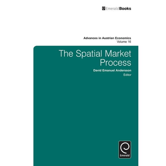 Advances in Austrian Economics The Spatial Market Process, Book 16, (Hardcover)