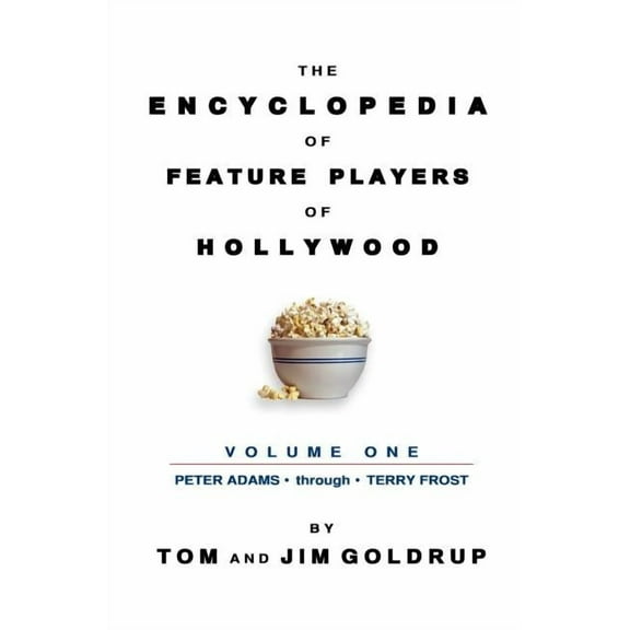 The Encyclopedia of Feature Players of Hollywood, Volume 1, (Hardcover)