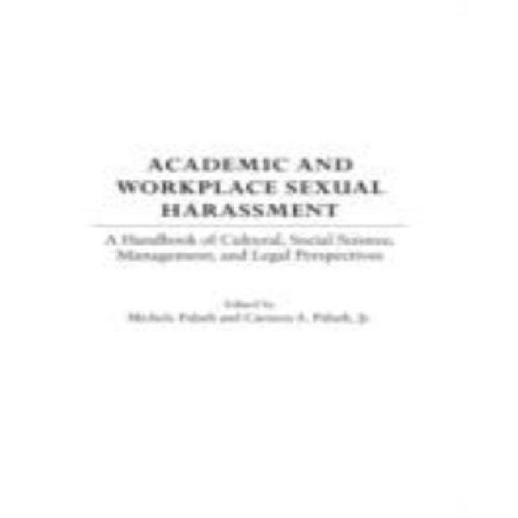 Academic and Workplace Sexual Harassment: A Handbook of Cultural, Social Science, Management and Legal Perspectives