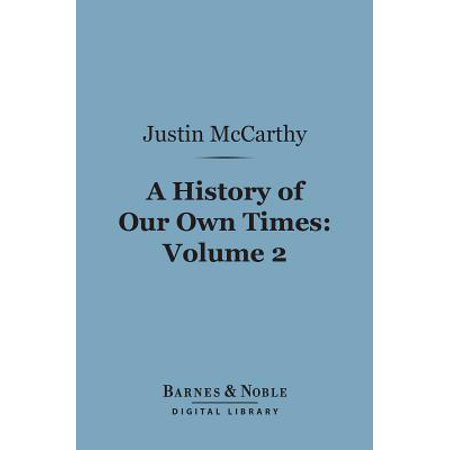 A History Of Our Own Times Volume 2 Barnes Noble Digital