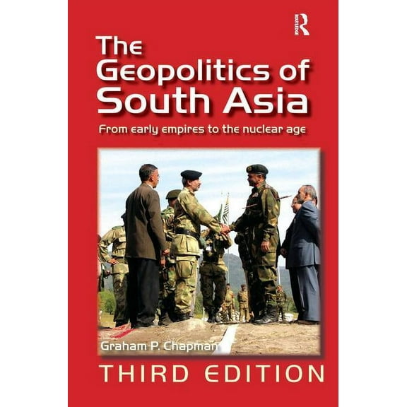 The Geopolitics of South Asia: From Early Empires to the Nuclear Age, (Hardcover)