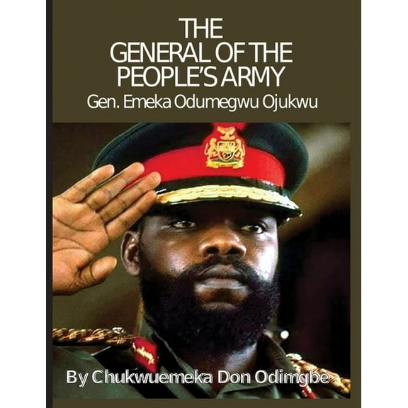 The General Of The People's Army: General Emeka Odumegwu Ojukwu, (Paperback)