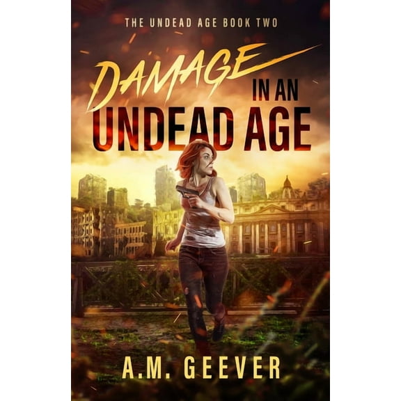 The Undead Age Damage in an Undead Age: A Zombie Apocalypse Adventure, Book 2, (Paperback)