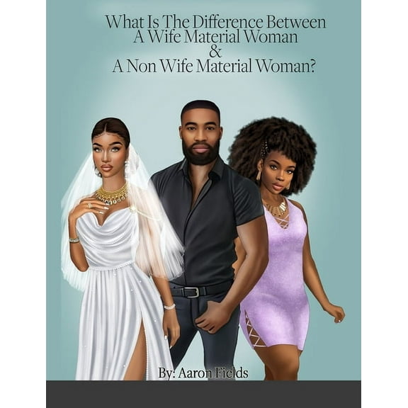 What Is The Difference Between A Wife & A Side Chick?, (Paperback)