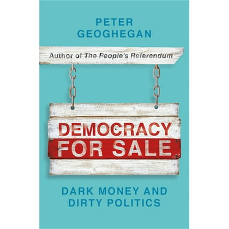 Democracy for Sale: Dark Money and Dirty Politics, Used [Paperback]