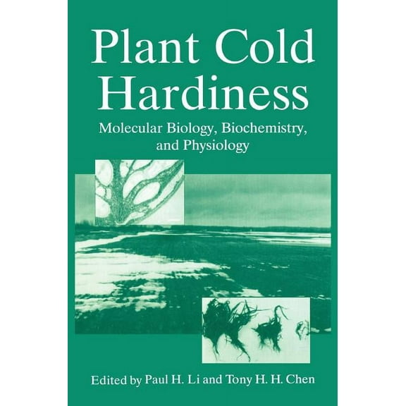 Plant Cold Hardiness: Molecular Biology, Biochemistry, and Physiology, (Hardcover)